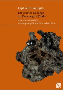 Les Scories de forge du Pays dogon (Mali) – Entre ethnoarchéologie, archéologie expérimentale et archéométrie