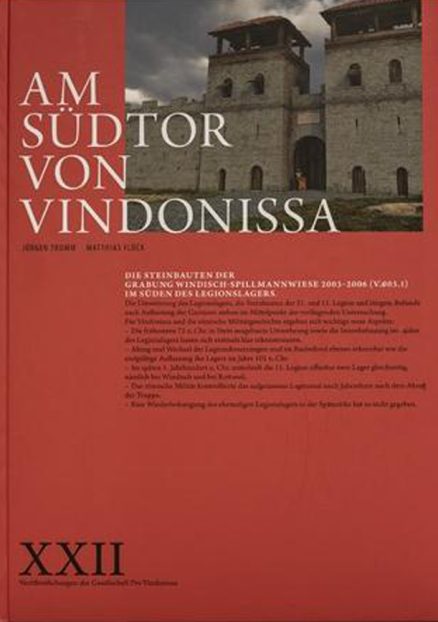 Am Südtor von Vindonissa - Die Steinbauten der Grabung Windisch–Spillmannwiese 2003-2006 (V.003.1) im Süden des Legionslagers