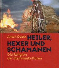 Hexer, Heiler und Schamanen. Die Religion der Stammeskulturen.