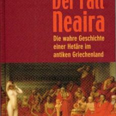 Der Fall Neaira. Die wahre Geschichte einer Hetäre im antiken Griechenland.