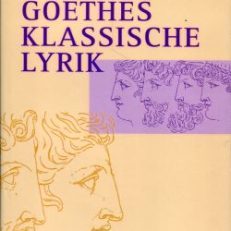 Goethes klassische Lyrik.