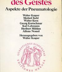 Gegenwart des Geistes. Aspekte d. Pneumatologie.