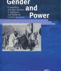 Gender and power. Counsellors and their masters in antiquity and Medieval courtly romance.