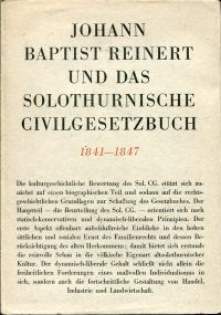 Johann Baptist Reinert und das solothurnische Civilgesetzbuch 1841-1847.