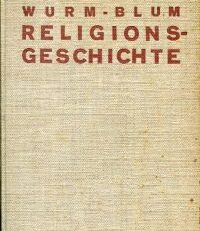 Wurms Handbuch der Religionsgeschichte in durchgreifender Neubearbeitung.