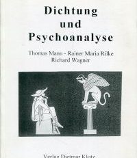 Dichtung und Psychoanalyse. [1]: Thomas Mann - Rainer Maria Rilke - Richard Wagner.