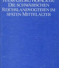 Die  schwäbischen Reichslandvogteien im späten Mittelalter.
