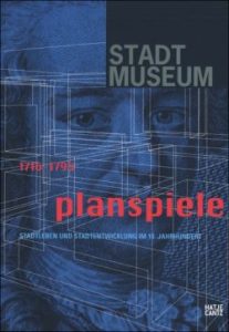 1716 - 1795, Planspiele. Stadtleben und Stadtentwicklung im 18. Jahrhundert.