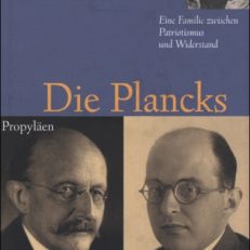 Die Plancks. Eine Familie zwischen Patriotismus und Widerstand.