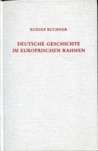 Deutsche Geschichte im europäischen Rahmen. Darstellung und Betrachtungen.