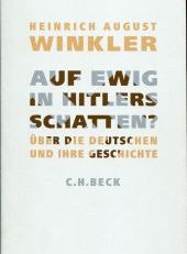 Auf ewig in Hitlers Schatten? Über die Deutschen und ihre Geschichte.