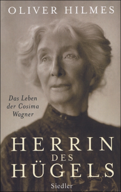 Herrin des Hügels. Das Leben der Cosima Wagner.