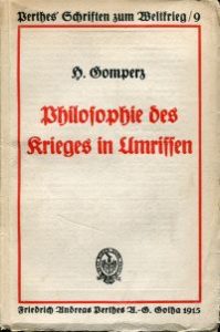 Philosophie des Krieges in Umrissen. Acht volkstümliche Universitätsvorträge gehalten zu Wien im Januar und Februar 1915.
