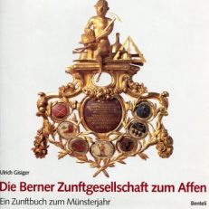Die  Berner Zunftgesellschaft zum Affen. Ein Zunftbuch zum Münsterjahr.
