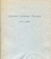 Johann Conrad Fischer. 1773 - 1854.