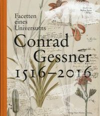 Facetten eines Universums - Conrad Gessner 1516-2016.