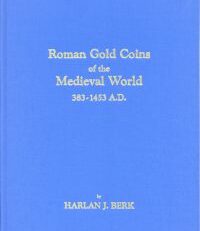 Roman gold coins of the medieval world 383-1453 A.D.