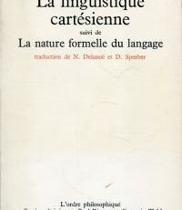 La linguistique cartésienne. Un chapitre de l'histoire de la pensée rationaliste, suivi de: La nature formelle du langage. Français par Nelcya Delanoe et Dan Sperber.