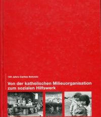 Von der katholischen Milieuorganisation zum sozialen Hilfswerk. 100 Jahre Caritas Schweiz.