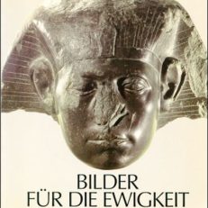 Bilder für die Ewigkeit. 3000 Jahre ägyptische Kunst. Heidelberger Schloss, 2. Juni - 28. August 1983.
