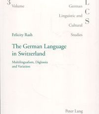 The German language in Switzerland. Multilingualism, Diglossia and Variation.
