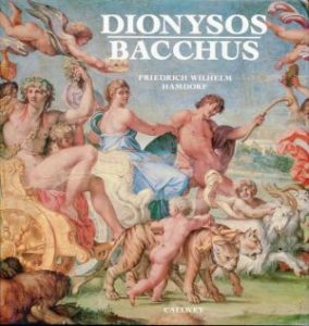 Dionysos - Bacchus. Kult und Wandlungen des Weingottes.