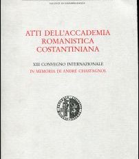 Atti dell'Accademia Romanistica Constantiniana. XIII convegno internationale in memoria di André Chastagnol.