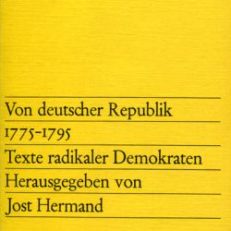 Von deutscher Republik 1775 - 1795. Texte radikaler Demokraten.