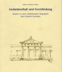 Gedankenfluss und Formfindung. Studien zu einer intellektuellen Biographie Karl Friedrich Schinkels.