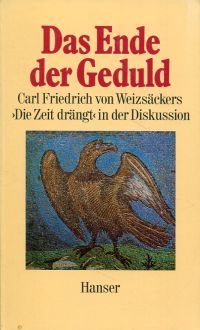 Das Ende der Geduld. Carl Friedrich von Weizsäckers Die Zeit drängt in der Diskussion.