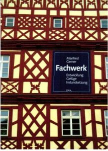 Fachwerk. Entwicklung, Gefüge, Instandsetzung.