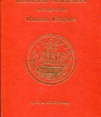 Historical References to Coins of the Roman Empire. From Augustus to Gallienus.
