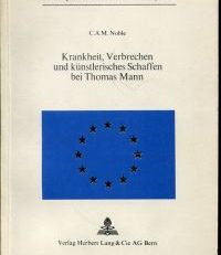Krankheit, Verbrechen und künstlerisches Schaffen bei Thomas Mann.