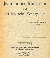 Jean Jacques Rousseau und das biblische Evangelium. Ein Nachwort zur Rousseaufeier.