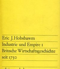 Industrie und Empire I. Britische Wirtschaftsgeschichte seit 1750.