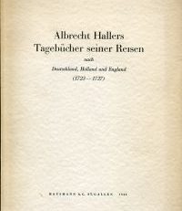Albrecht Hallers Tagebücher seiner Reisen nach Deutschland, Holland und England (1723-1727).