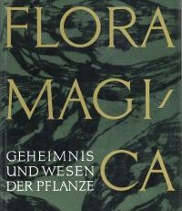 Flora magica. Geheimnis und Wesen der Pflanze.