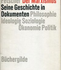 Der Marxismus. Seine Geschichte in Dokumenten. Philosophie, Ideologie, Ökonomie, Soziologie, Politik.