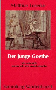 Der  junge Goethe. "Ich weis nicht warum ich Narr soviel schreibe".