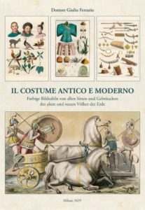Il costume antico et moderno. Farbige Bildtafeln von allen Sitten und Gebräuchen der alten und neuen Völker der Erde.