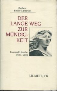 Der  lange Weg zur Mündigkeit. Frau und Literatur (1500 - 1800).