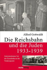 Die Reichsbahn und die Juden 1933 - 1939. Antisemitismus bei der Eisenbahn in der Vorkriegszeit.