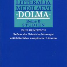 Reflexe des Orients im Namengut mittelalterlicher europäischer Literatur. Gesammelte Aufsätze.