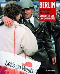 Berlin. A century of change. Gesichter des Jahrhunderts.