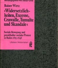 "Widersetzlichkeiten, Excesse, Crawalle, Tumulte und Skandale". Soziale Bewegung und gewalthafter sozialer Protest in Baden 1815 - 1848.