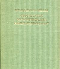 Geschichten schweizerischer Eidgenossenschaft, 1. Buch. Mit Ergänzungen von Robert Glutz-Blozheim und Johann Jakob Hottinger.