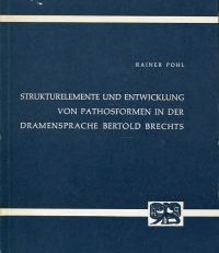 Strukturelemente und Entwicklung von Pathosformen in der Dramensprache Bertold Brechts.