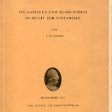 Vulgarismus und Klassizismus im Recht der Spätantike. Vorgelegt am 7. Februar 1953.