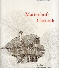 Mattenhof-Chronik. 100 Jahre Mattenhof-Leist 1872 - 1972.