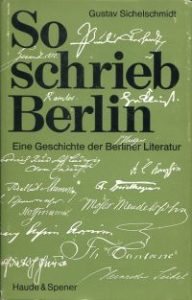So schrieb Berlin. Eine Geschichte der Berliner Literatur.
